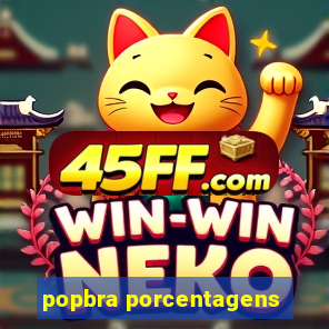 popbra porcentagens